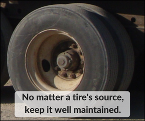 No matter a tire's source, keep it well maintained.