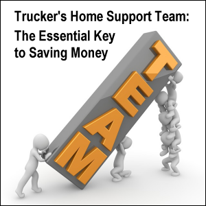 A truck driver's home support team is the essential key to saving money.