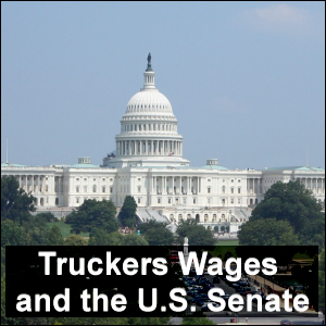 Truckers Wages and the U.S. Senate