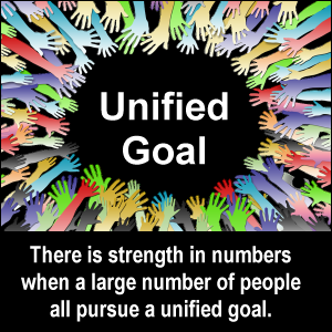 There is strength in numbers when a large number of people all pursue a unified goal.