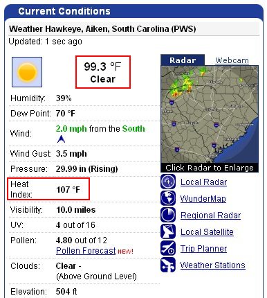 Wunderground reports on Aiken, SC; 107F heat index.
