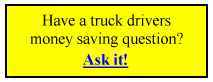 Have a truck drivers money saving question? Ask it!