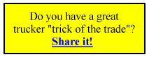 Do you have a great trucker 'trick of the trade'? Share it!