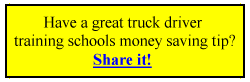 Have a great truck driver training schools money saving tip? Share it!