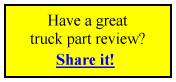 Have a great truck part review? Share it!