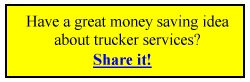 Have a great money saving idea about trucker services? Share it!