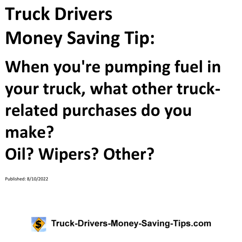 Truck Drivers Money Saving Tip for 08-10-2022