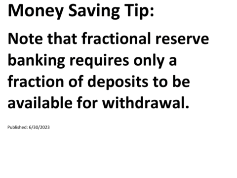 Truck Drivers Money Saving Tip: Note that fractional reserve banking requires only a fraction of deposits to be available for withdrawal.For more Truck Drivers Money Saving Tips, see the Truck Drivers Money Saving Tips category.