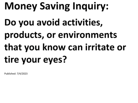 Truck Drivers Money Saving Inquiry: Do you avoid activities, products, or environments that you know can irritate or tire your eyes?For more Truck Drivers Money Saving Inquiries, see the Truck Drivers Money Saving Inquiries category.