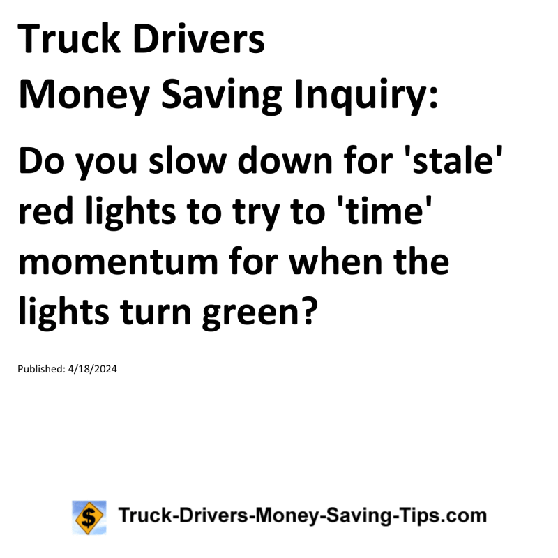 Truck Drivers Money Saving Inquiry for 04-18-2024