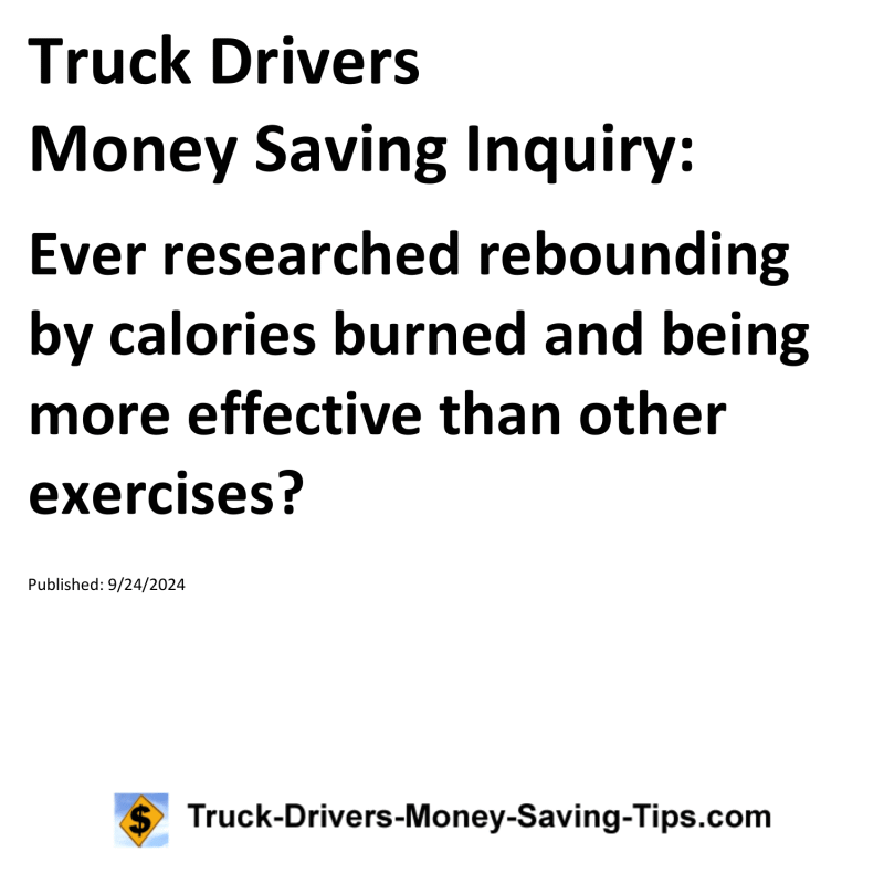 Truck Drivers Money Saving Inquiry for 09-24-2024