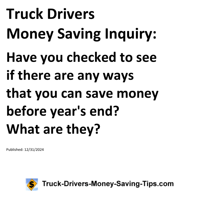 Truck Drivers Money Saving Inquiry for December 31, 2024