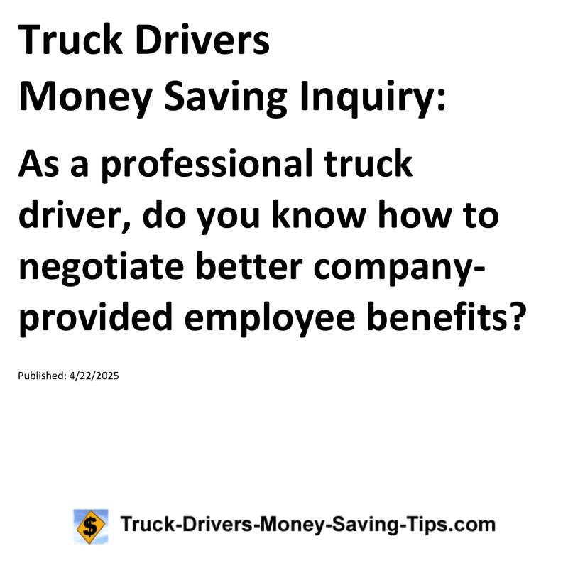 Truck Drivers Money Saving Inquiry for April 22, 2025