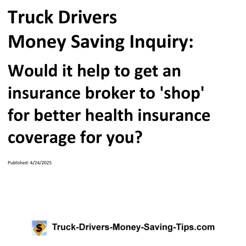 Truck Drivers Money Saving Inquiry for April 24, 2025