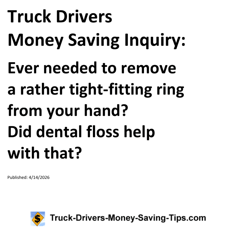 Truck Drivers Money Saving Inquiry for April 14, 2026