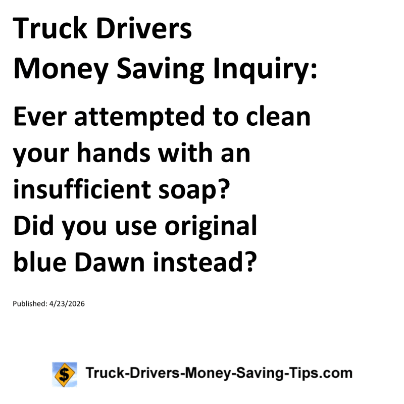 Truck Drivers Money Saving Inquiry for April 23, 2026