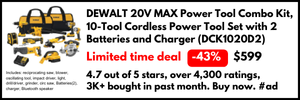 DEWALT 20V MAX Power Tool Combo Kit, 10-Tool Cordless Power Tool Set with 2 Batteries and Charger, 4.7 out of 5 stars, 3K+ bought in past month, Limited time deal, $599.00 with 43 percent savings, List Price: $1,049.00. Buy now. #ad