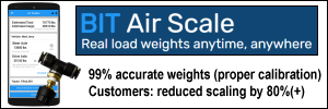 BIT Air Scale: Real load weights anytime, anywhere. 99% accurate weights (proper calibration). Customers: reduced scaling by 80%(+).