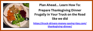 Plan Ahead... Learn How to: Prepare Thanksgiving Dinner Frugally in Your Truck on the Road like we did!
