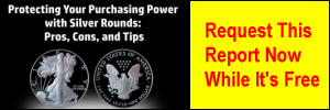 Get the Report 'Protecting Your Purchasing Power with Silver Rounds: Pros, Cons, and Tips' While It's Free.