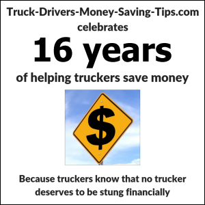 Truck-Drivers-Money-Saving-Tips.com celebrates 16 years of helping truckers save money. 'Because truckers know that no trucker deserves to be stung financially'